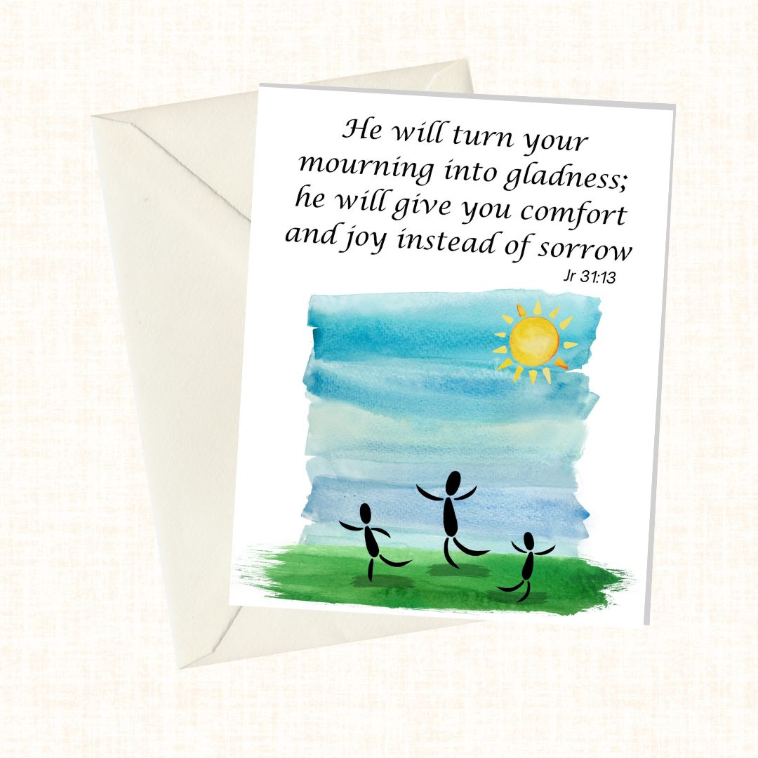 Condolences Greeting Card- He will turn your mourning to Gladness!