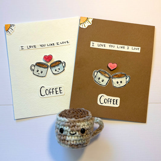 Valentines/Love/Anniversary Card- I love you like I love Coffee Set